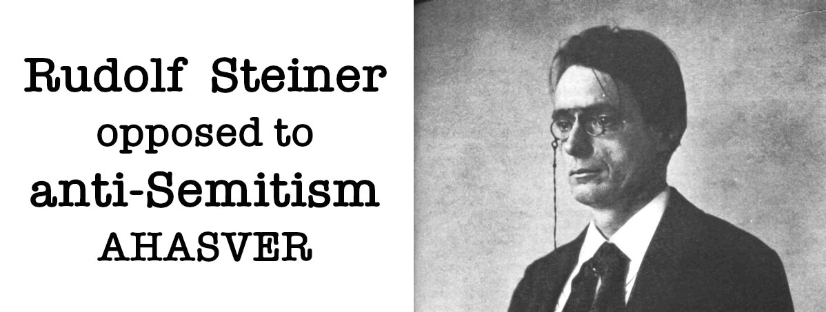 Rudolf Steiner against anti Semitism Ahasver Rudolf Steiner against anti Semitism Ahasver