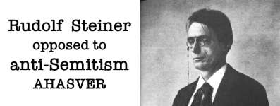 Rudolf Steiner against anti Semitism Ahasver Rudolf Steiner against anti Semitism Ahasver