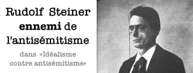 Rudolf Steiner - Idéalisme contre antisémitisme Rudolf Steiner - Idéalisme contre antisémitisme