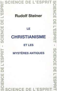 GA008 Le christianisme et les mysteres antiques GA008 Le christianisme et les mysteres antiques