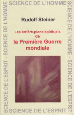 GA174b Arriere-plans spirituels de la Première Guerre mondiale GA174b Arriere-plans spirituels de la Première Guerre mondiale